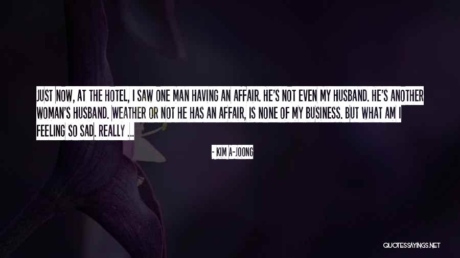 Husband Having An Affair Quotes By Kim A-joong Husband Having An Affair Quotes By Kim A-joong