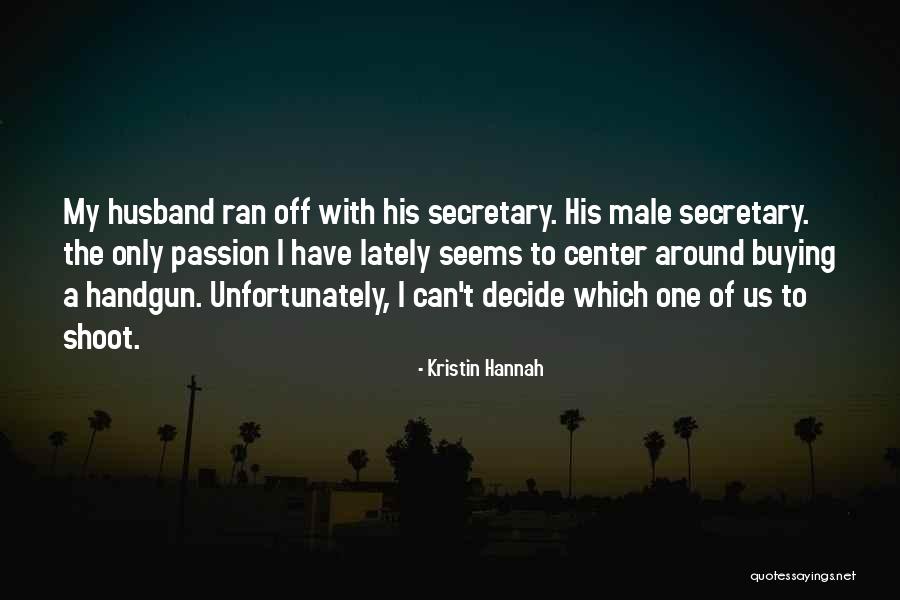 Husband Having An Affair Quotes By Kristin Hannah Husband Having An Affair Quotes By Kristin Hannah