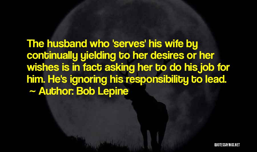 Husband Ignoring Wife Quotes By Bob Lepine