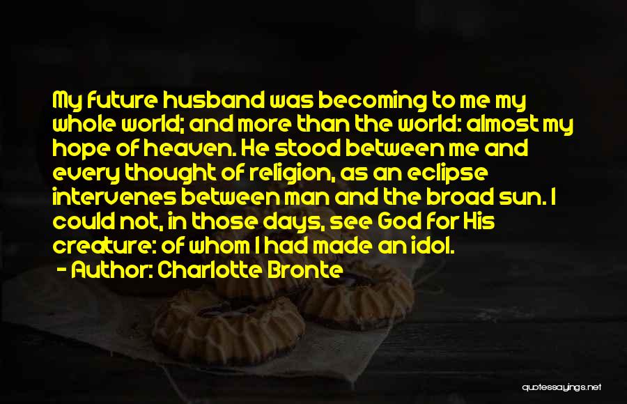 Husband In Heaven Quotes By Charlotte Bronte