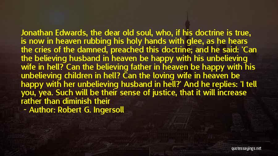 Husband In Heaven Quotes By Robert G. Ingersoll