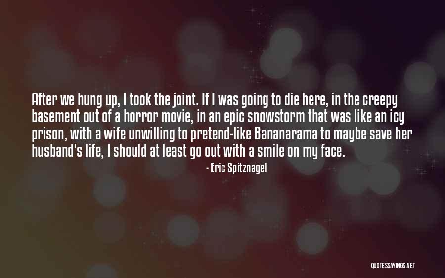 Husband In Prison Quotes By Eric Spitznagel Husband In Prison Quotes By Eric Spitznagel