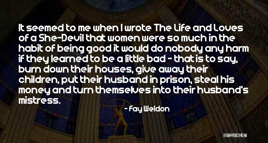 Husband In Prison Quotes By Fay Weldon Husband In Prison Quotes By Fay Weldon