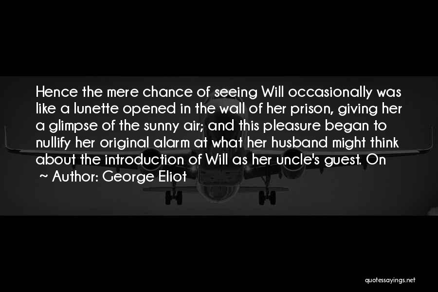 Husband In Prison Quotes By George Eliot