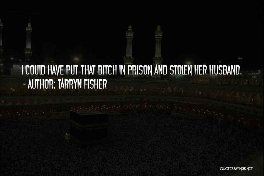 Husband In Prison Quotes By Tarryn Fisher
