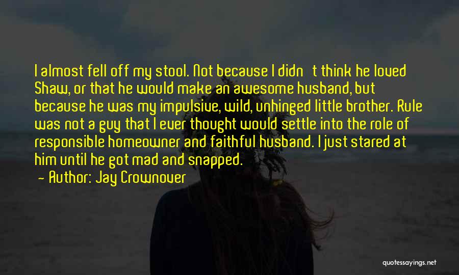 Husband Just Because Quotes By Jay Crownover