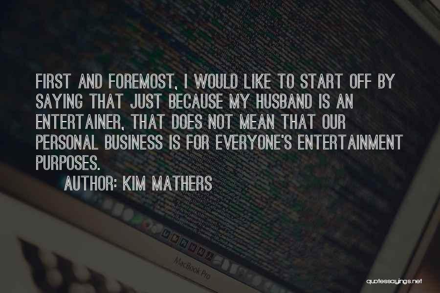 Husband Just Because Quotes By Kim Mathers