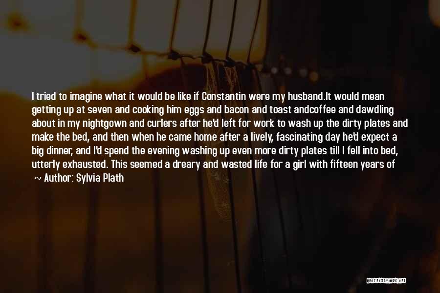 Husband Just Because Quotes By Sylvia Plath