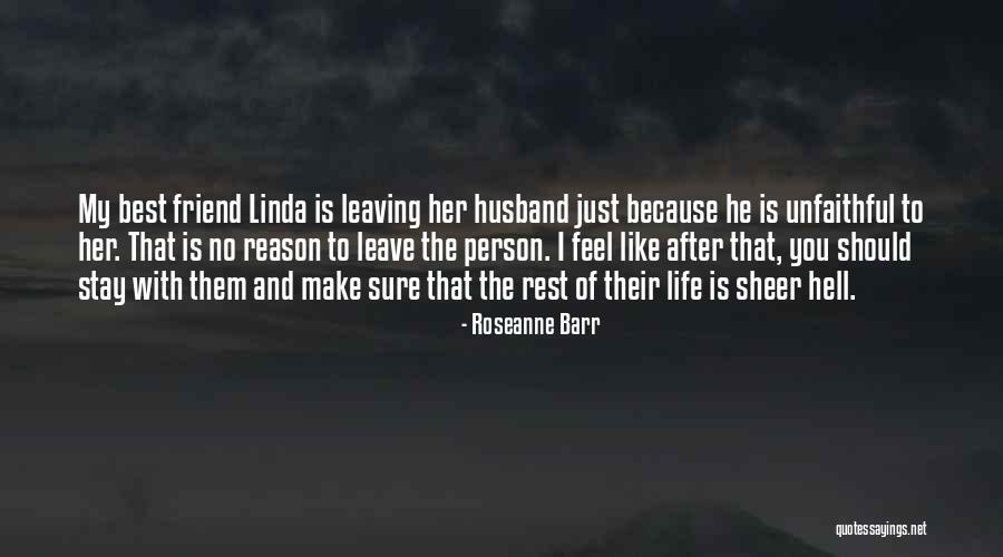 Husband Leaving Quotes By Roseanne Barr