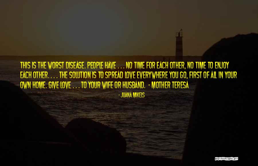 Husband Love Your Wife Quotes By Juana Mikels Husband Love Your Wife Quotes By Juana Mikels