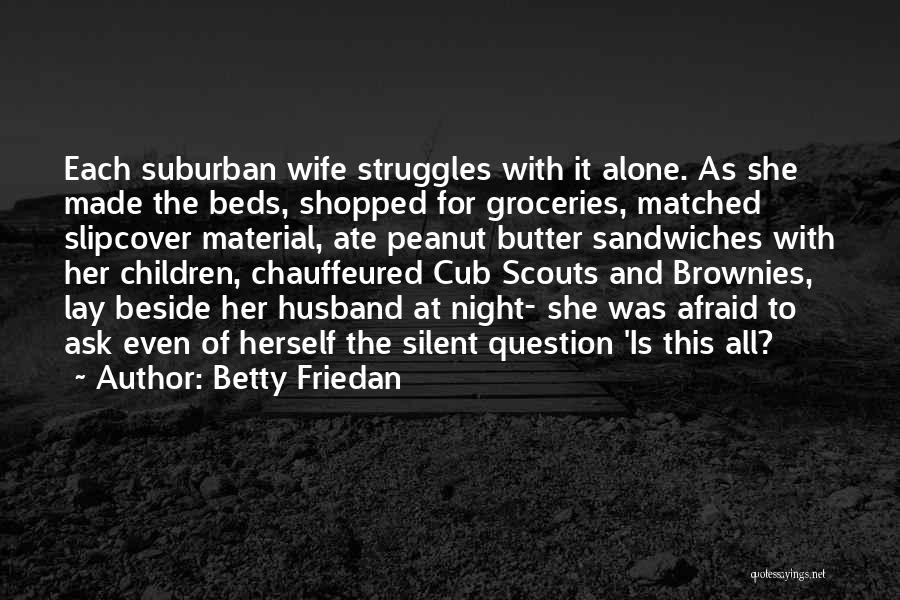 Husband Material Quotes By Betty Friedan