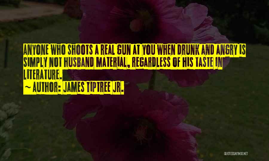 Husband Material Quotes By James Tiptree Jr.
