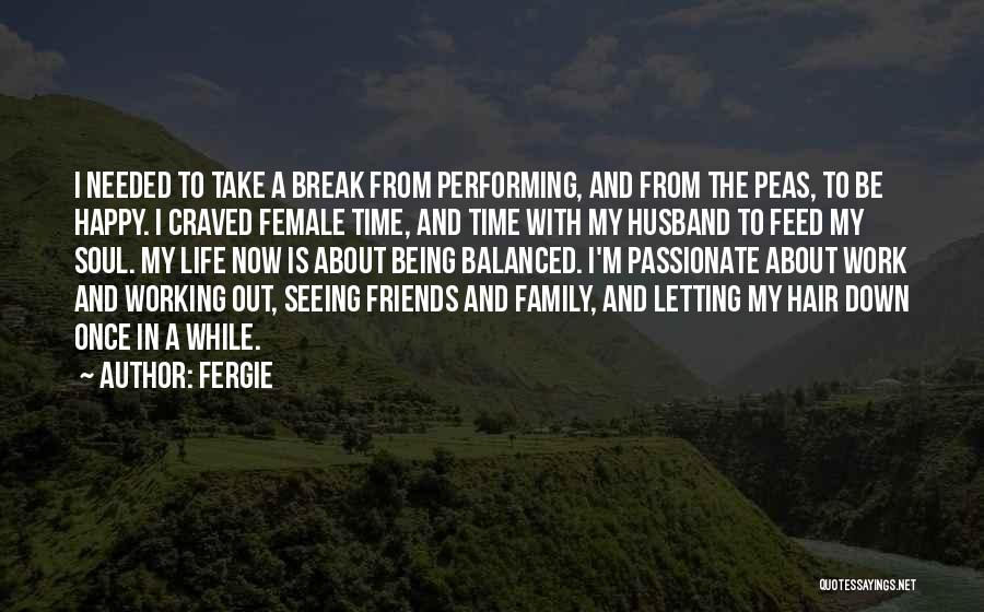 Husband No Time For Family Quotes By Fergie