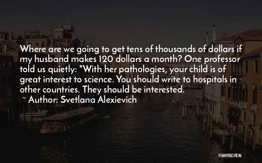 Husband Not Interested Quotes By Svetlana Alexievich