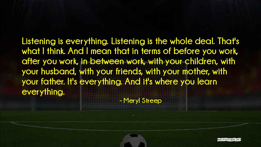 Husband Not Listening Quotes By Meryl Streep Husband Not Listening Quotes By Meryl Streep