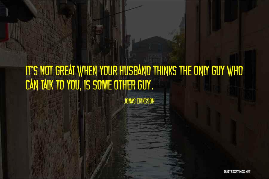 Husband Not Romantic Quotes By Jonas Eriksson Husband Not Romantic Quotes By Jonas Eriksson