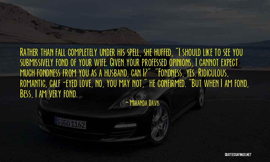Husband Not Romantic Quotes By Miranda Davis Husband Not Romantic Quotes By Miranda Davis