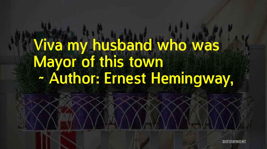 Husband Out Of Town Quotes By Ernest Hemingway,