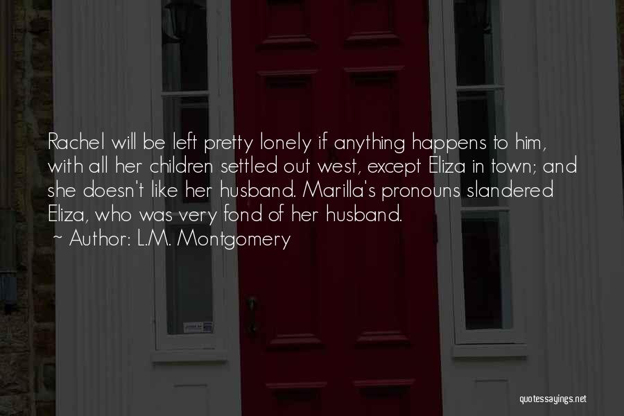 Husband Out Of Town Quotes By L.M. Montgomery