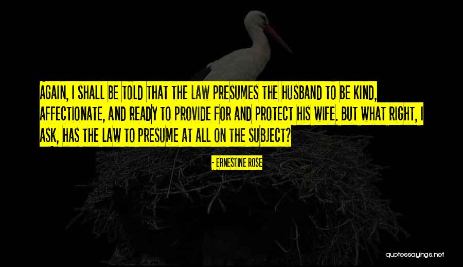 Husband Protect Quotes By Ernestine Rose