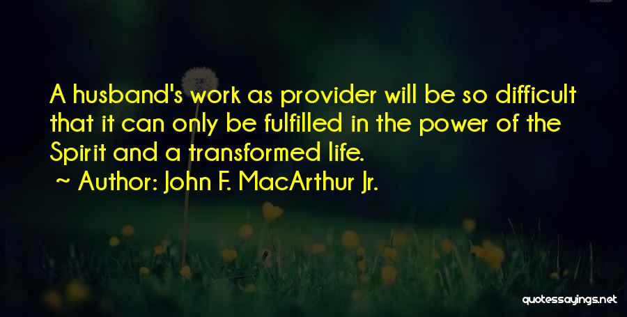 Husband Provider Quotes By John F. MacArthur Jr.