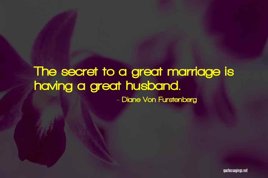 Husband S Secret Quotes By Diane Von Furstenberg Husband S Secret Quotes By Diane Von Furstenberg