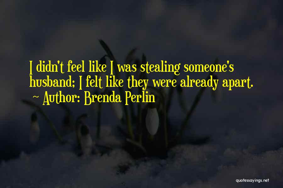 Husband Stealing Quotes By Brenda Perlin