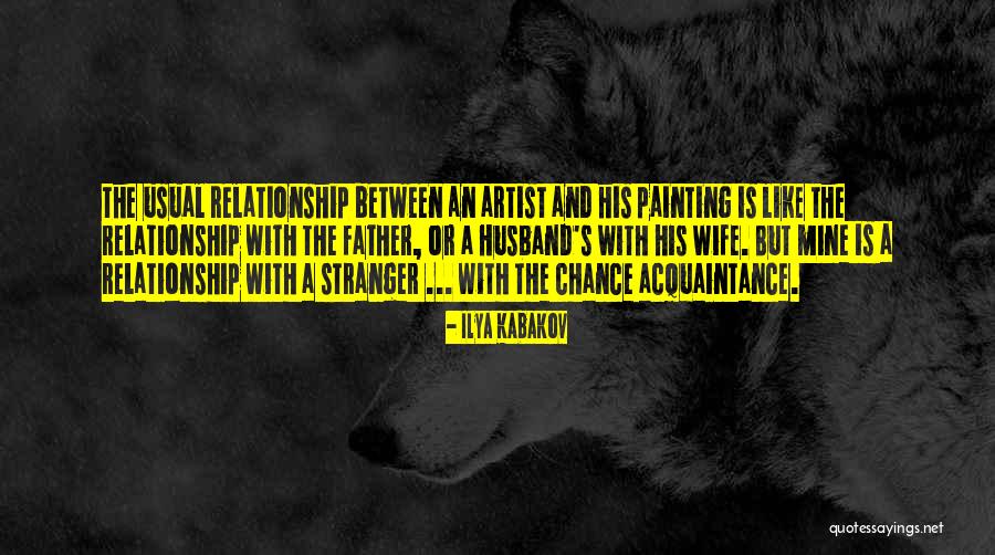 Husband Wife S Relationship Quotes By Ilya Kabakov Husband Wife S Relationship Quotes By Ilya Kabakov