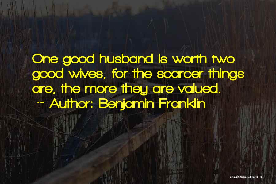 Husband With Two Wives Quotes By Benjamin Franklin