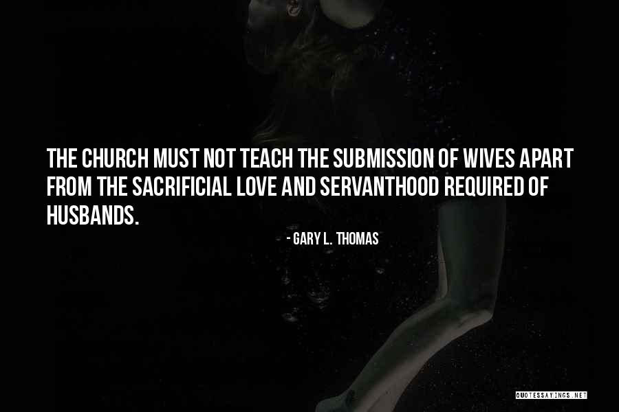 Husbands And Love Quotes By Gary L. Thomas Husbands And Love Quotes By Gary L. Thomas