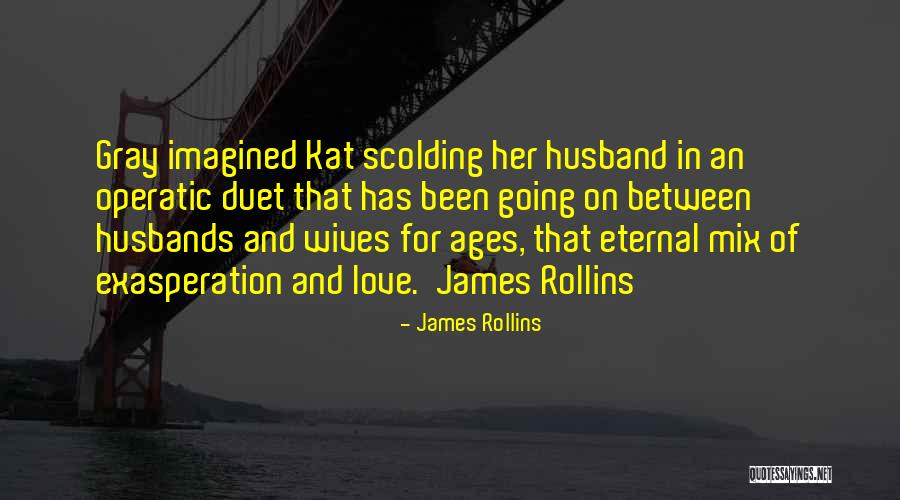 Husbands And Love Quotes By James Rollins Husbands And Love Quotes By James Rollins