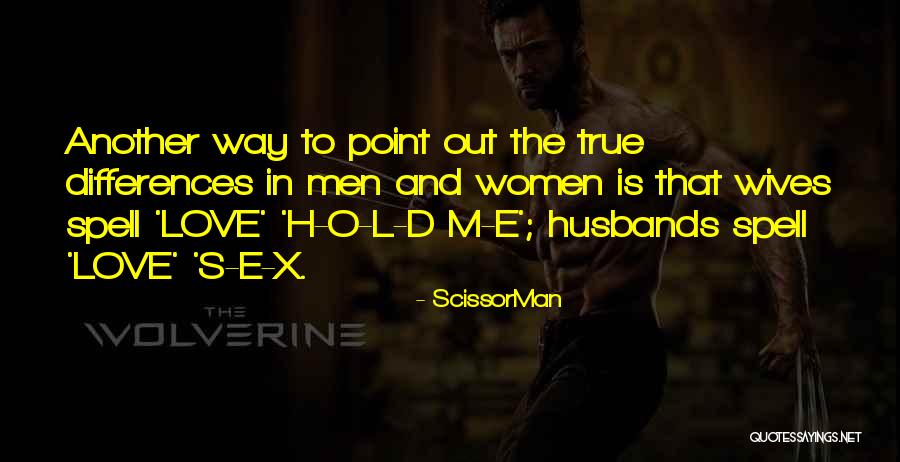 Husbands And Love Quotes By ScissorMan Husbands And Love Quotes By ScissorMan