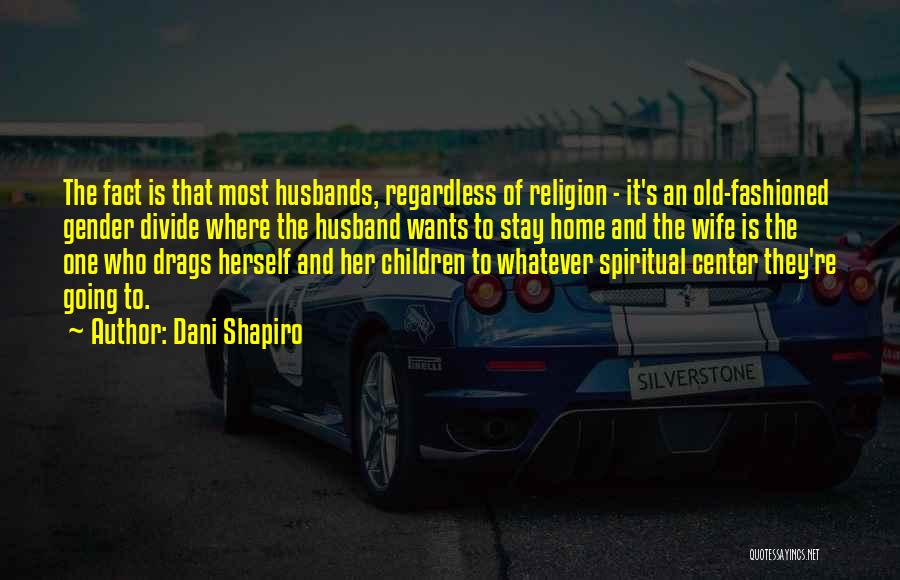Husbands Quotes By Dani Shapiro