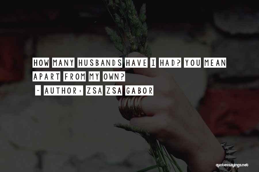 Husbands Quotes By Zsa Zsa Gabor