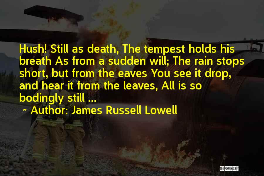 Hush Hush Short Quotes By James Russell Lowell