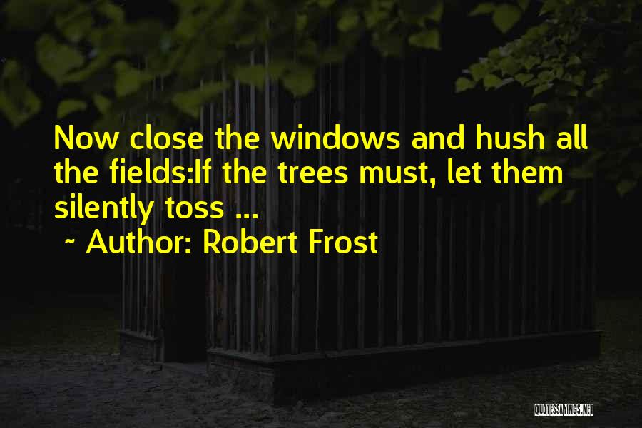 Hush Hush Silence Quotes By Robert Frost