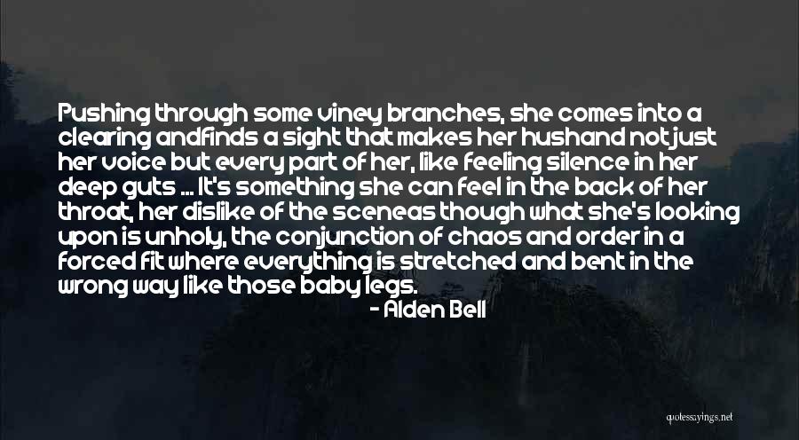 Hush Now Baby Quotes By Alden Bell Hush Now Baby Quotes By Alden Bell