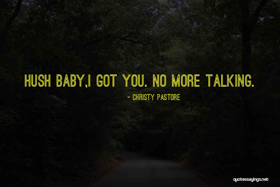 Hush Now Baby Quotes By Christy Pastore