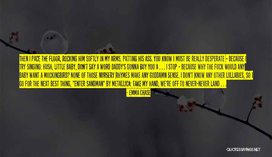 Hush Now Baby Quotes By Emma Chase Hush Now Baby Quotes By Emma Chase