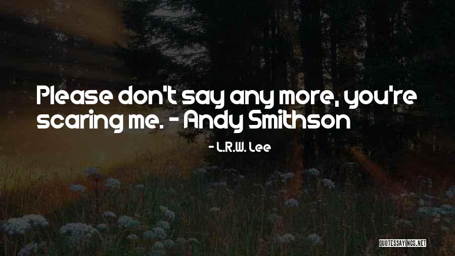 Hush Now Darling Quotes By L.R.W. Lee Hush Now Darling Quotes By L.R.W. Lee