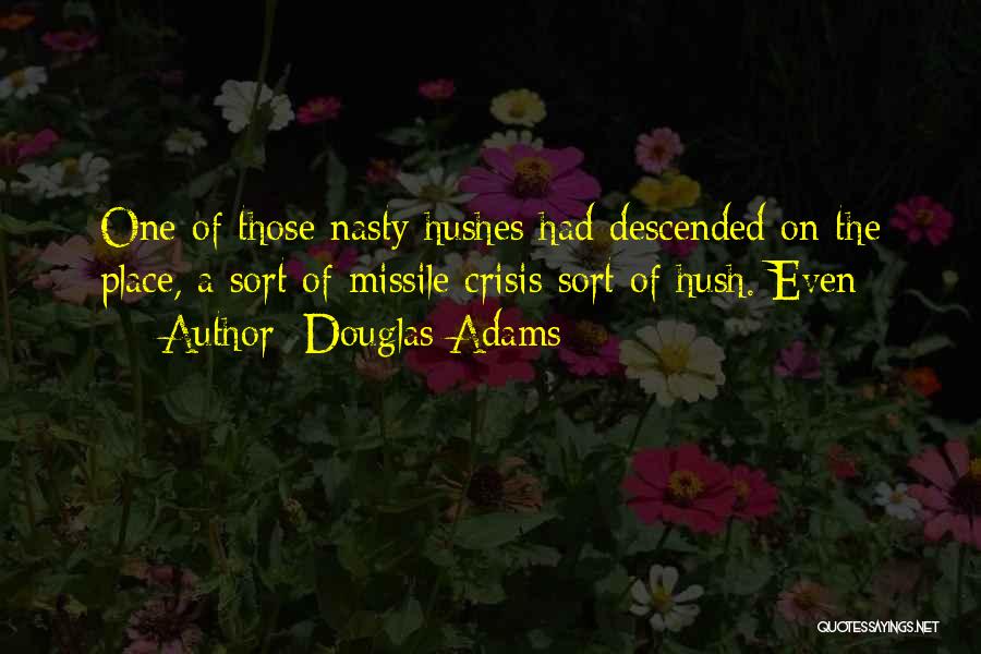 Hush Quotes By Douglas Adams