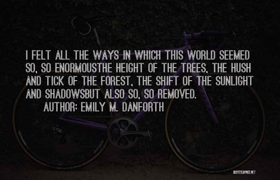 Hush Quotes By Emily M. Danforth