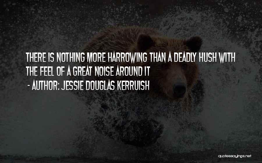 Hush Quotes By Jessie Douglas Kerruish