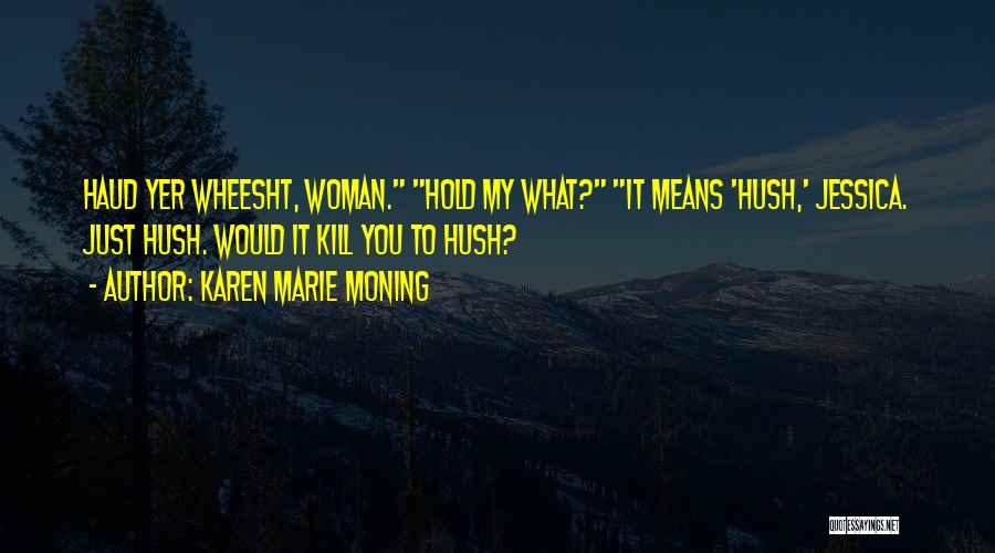 Hush Quotes By Karen Marie Moning