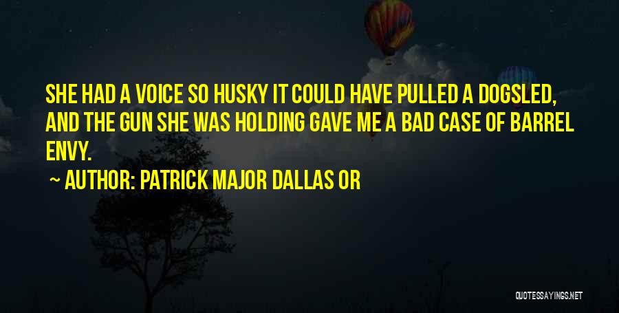 Husky Quotes By Patrick Major Dallas OR