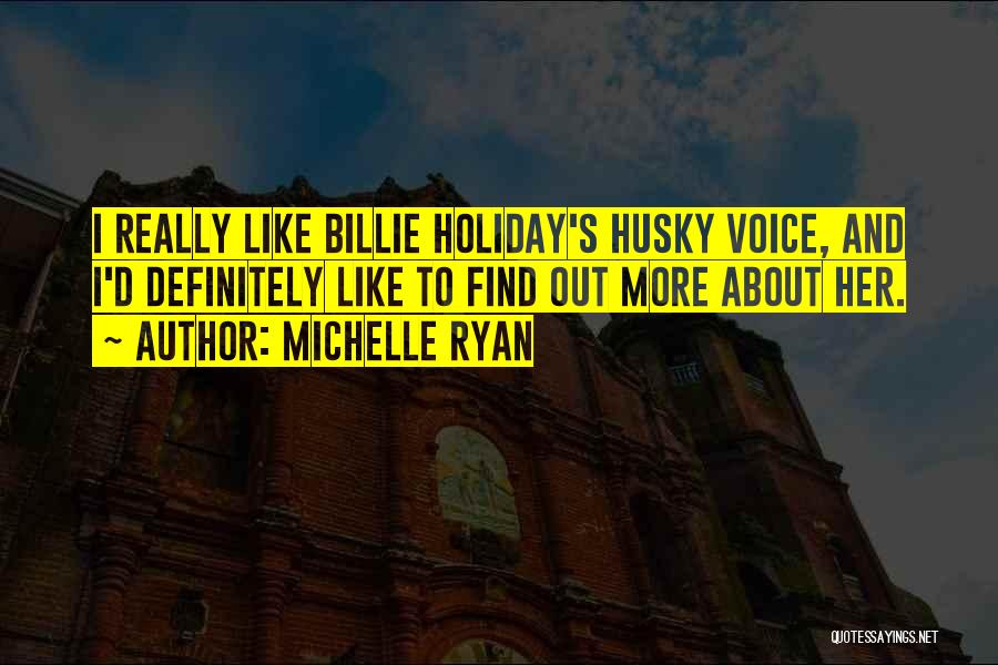 Husky Voice Quotes By Michelle Ryan