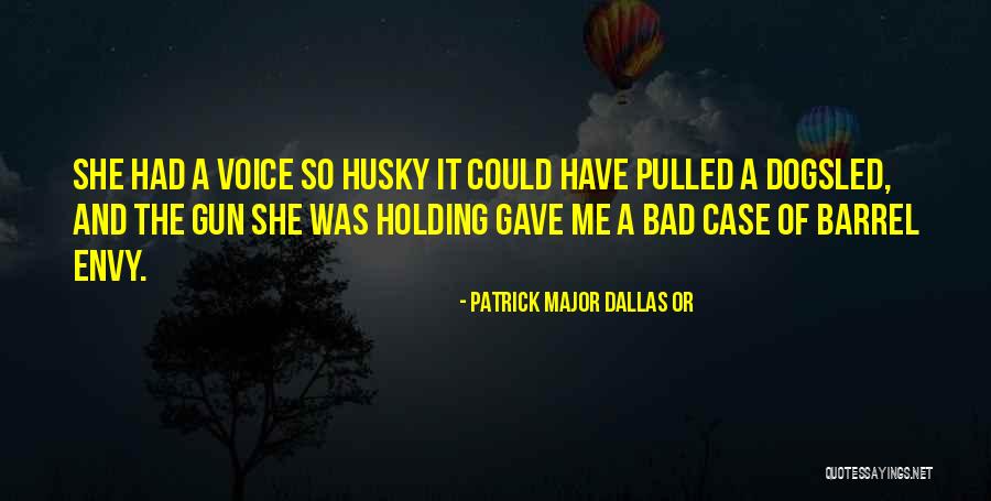 Husky Voice Quotes By Patrick Major Dallas OR