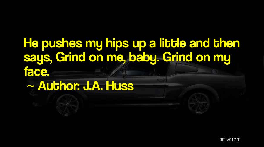 Huss Baby Quotes By J.A. Huss