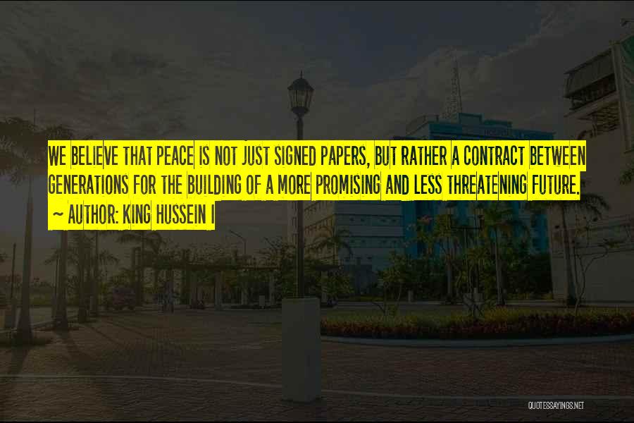 Hussein Quotes By King Hussein I