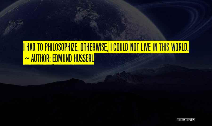 Husserl Best Quotes By Edmund Husserl